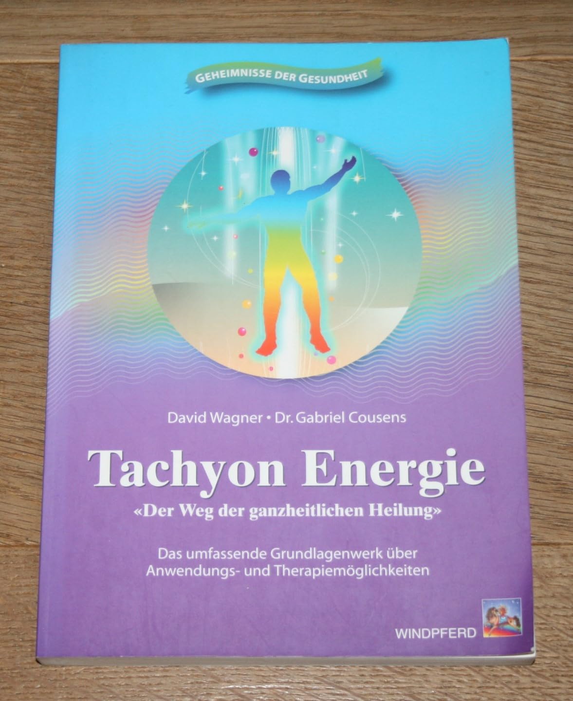 Tachyon Energie: Der Weg der ganzheitlichen Heilung. Das umfassende Grundlagenwerk über Anwendungs- und Therapiemöglichkeiten Self-help
