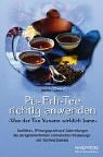 Pu-Erh-Tee richtig anwenden. Was der Tee aus Yunann wirklich kann. Qualitäten, Wirkungsgrade und Zubereitungen des anregend wirkenden Verdauungs- und Stoffwechseltees Self-help