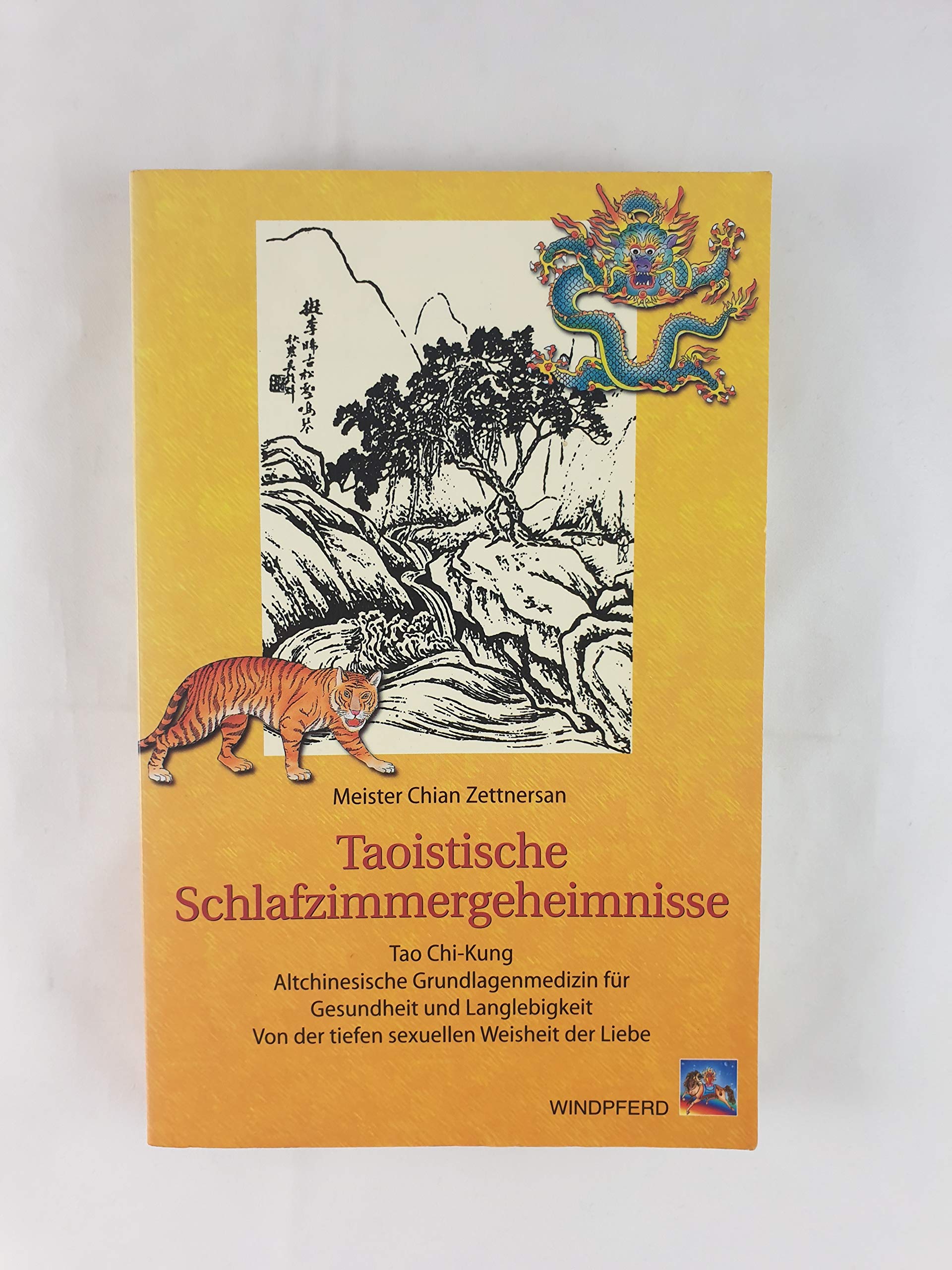 Taoistische Schlafzimmergeheimnisse: Tao Chi-Kung - Altchinesische Grundlagenmedizin für Gesundheit und Langlebigkeit Partnership & Love