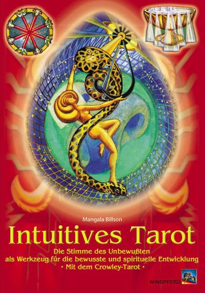 Intuitives Tarotlegen: Die Stimme des Unbewussten als Werkzeug für die bewusste und spirituelle Entwicklung. Mit dem Crowley Tarot Religion & Esotericism