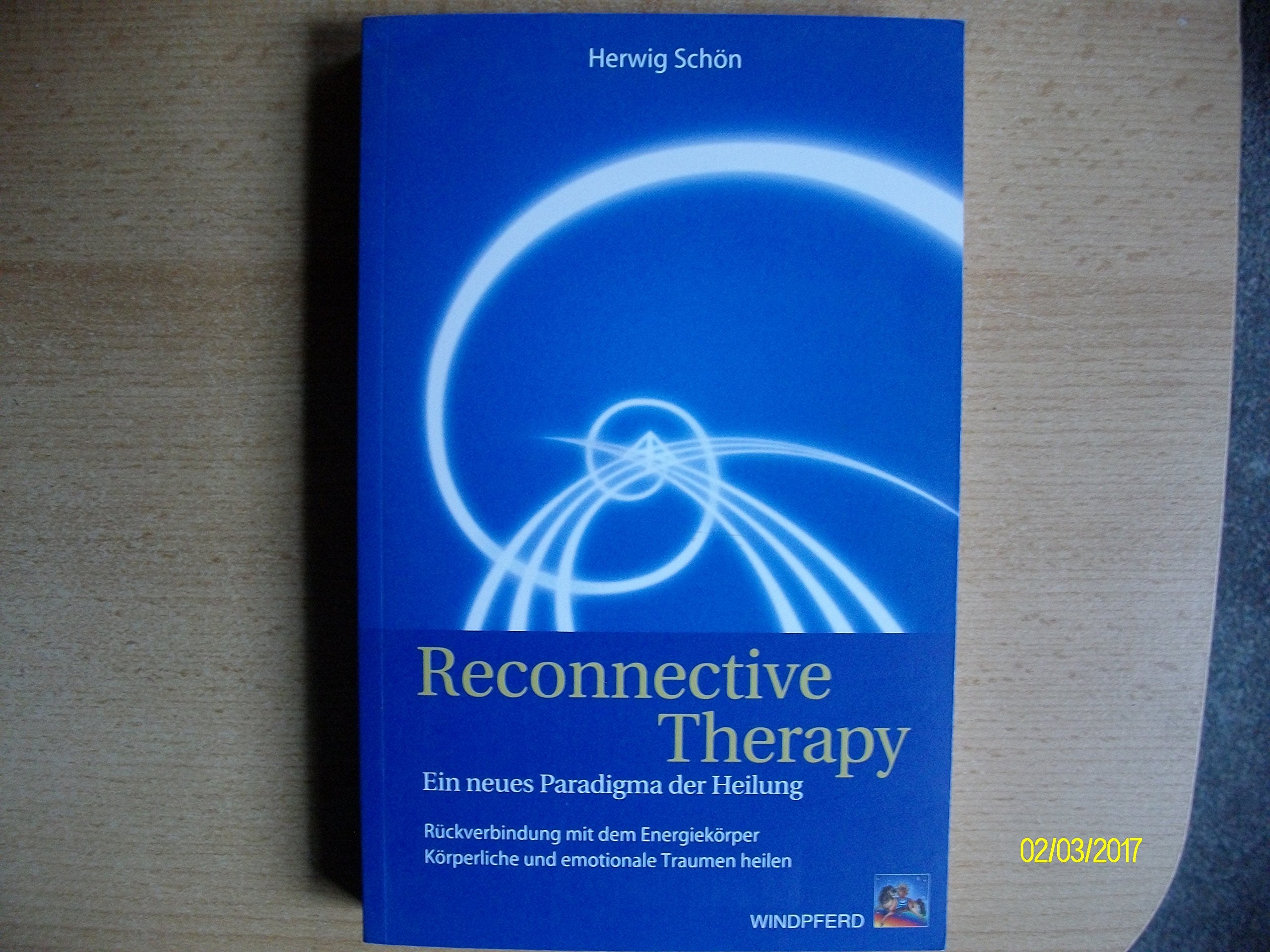 Reconnective Therapy: Rückverbindung mit dem ursprünglichen Energiekörper. Körperliche und emotionale Traumen heilen: Ein neues Paradigma der Heilung. ... Körperliche und emotionale Traumen heilen Religion & Esotericism