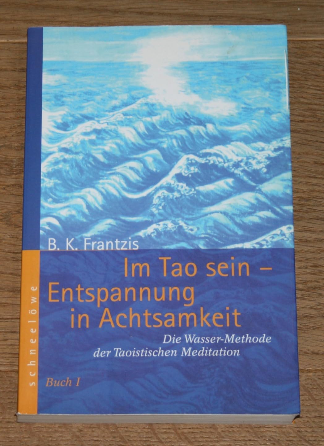 Im Tao sein – Entspannung in Achtsamkeit: Die Wassermethode der Taoistischen Meditation – Buch 1 Health, Nutrition & Fitness