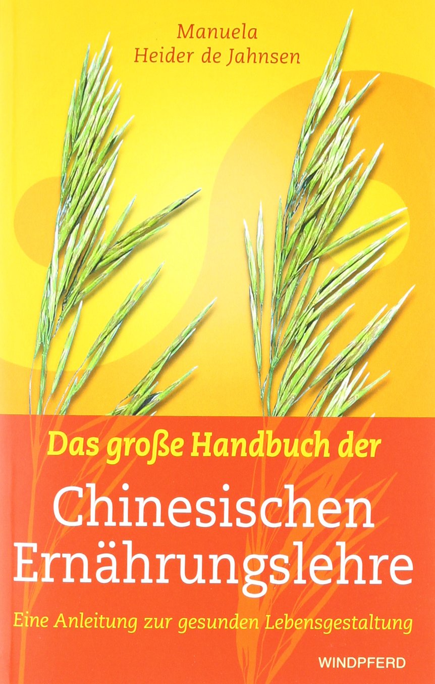 Das große Handbuch der Chinesischen Ernährungslehre Health, Nutrition & Fitness