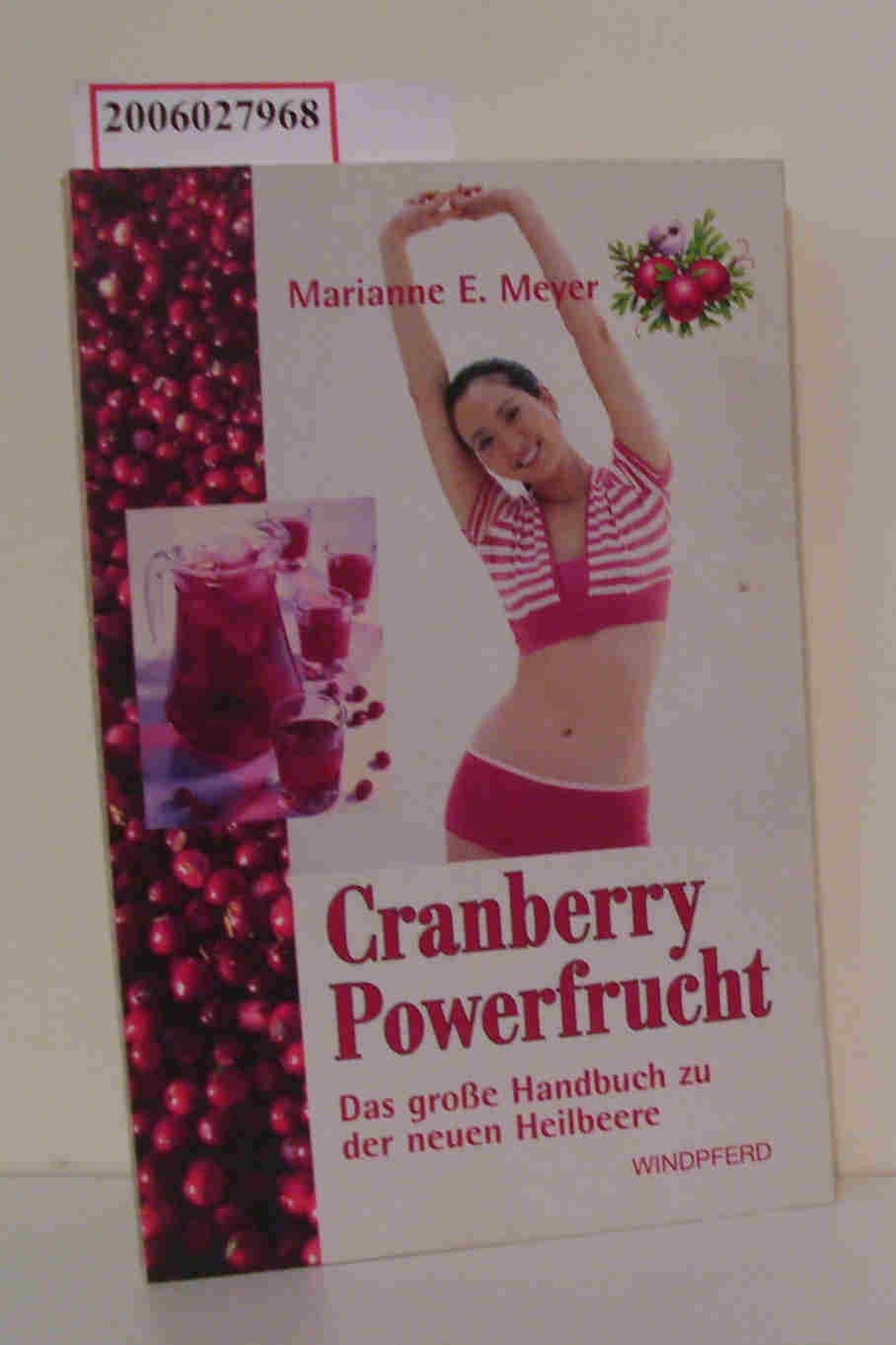 Cranberry – Powerfrucht: Das große Handbuch zu der neuen Heilbeere Health, Nutrition & Fitness