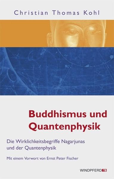 Buddhismus und Quantenphysik: Die Wirklichkeitsbegriffe Nagarjunas und der Quantenphysik Religion & Esotericism