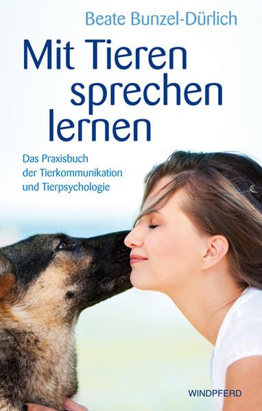 Mit Tieren sprechen lernen: Das Praxisbuch der Tierkommunikation und Tierpsychologie Religion & Esotericism