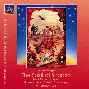 The Spirit of Scorpio, 1 CD-Audio: Musik für den Skorpion. Transformation, Tatkraft, Erneuerung. ca. 33 Min. Religion & Esotericism