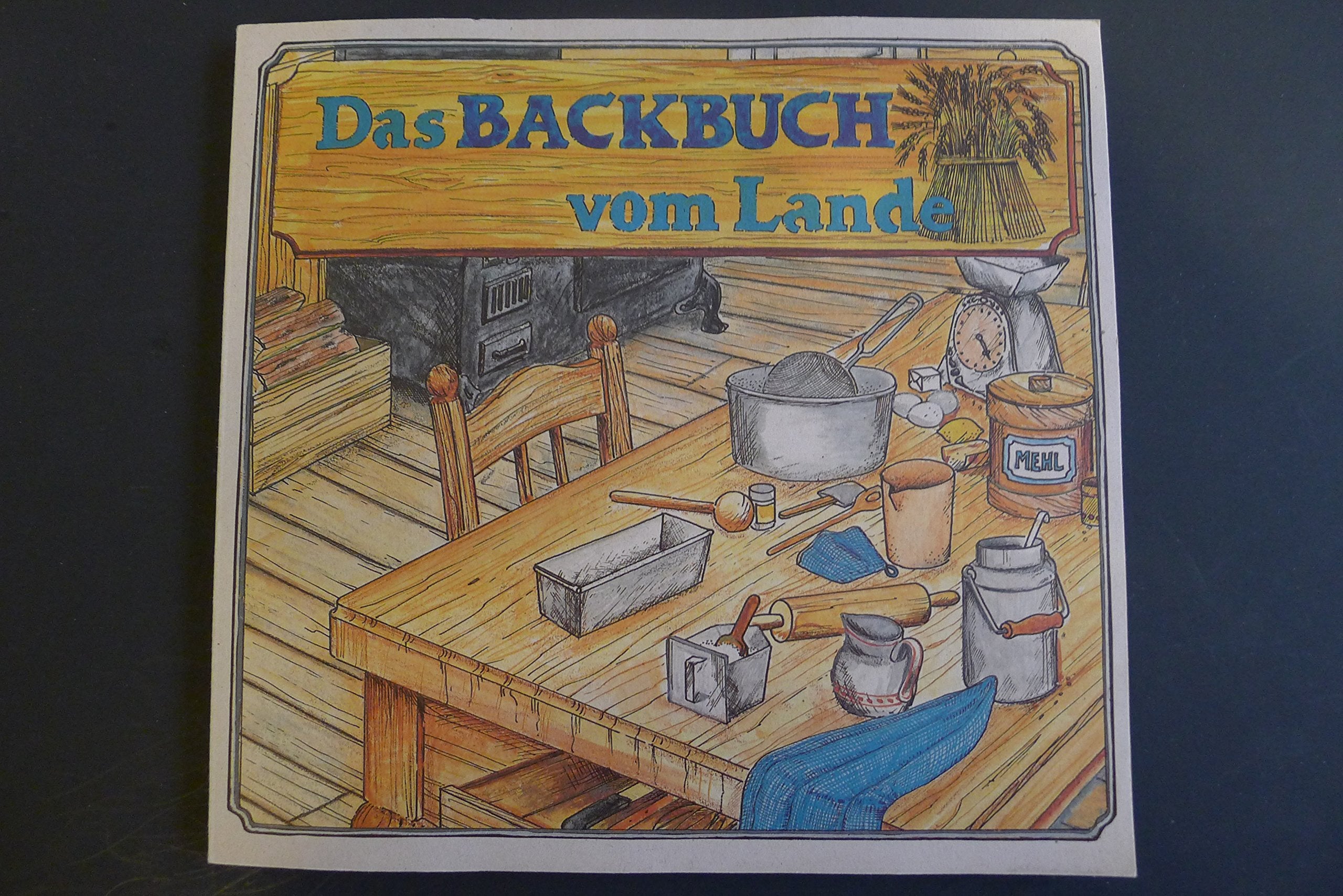 Das Backbuch vom Lande Cooking & Enjoying