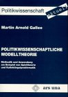Politikwissenschaftliche Modelltheorie: Methodik und Anwendung am Beispiel von Spieltheorie und Kollektivgutproblematik Law
