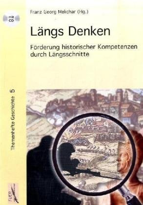 Längs Denken: Förderung historischer Kompetenzen durch Längsschnitte (Themenhefte Geschichte) Politics & History