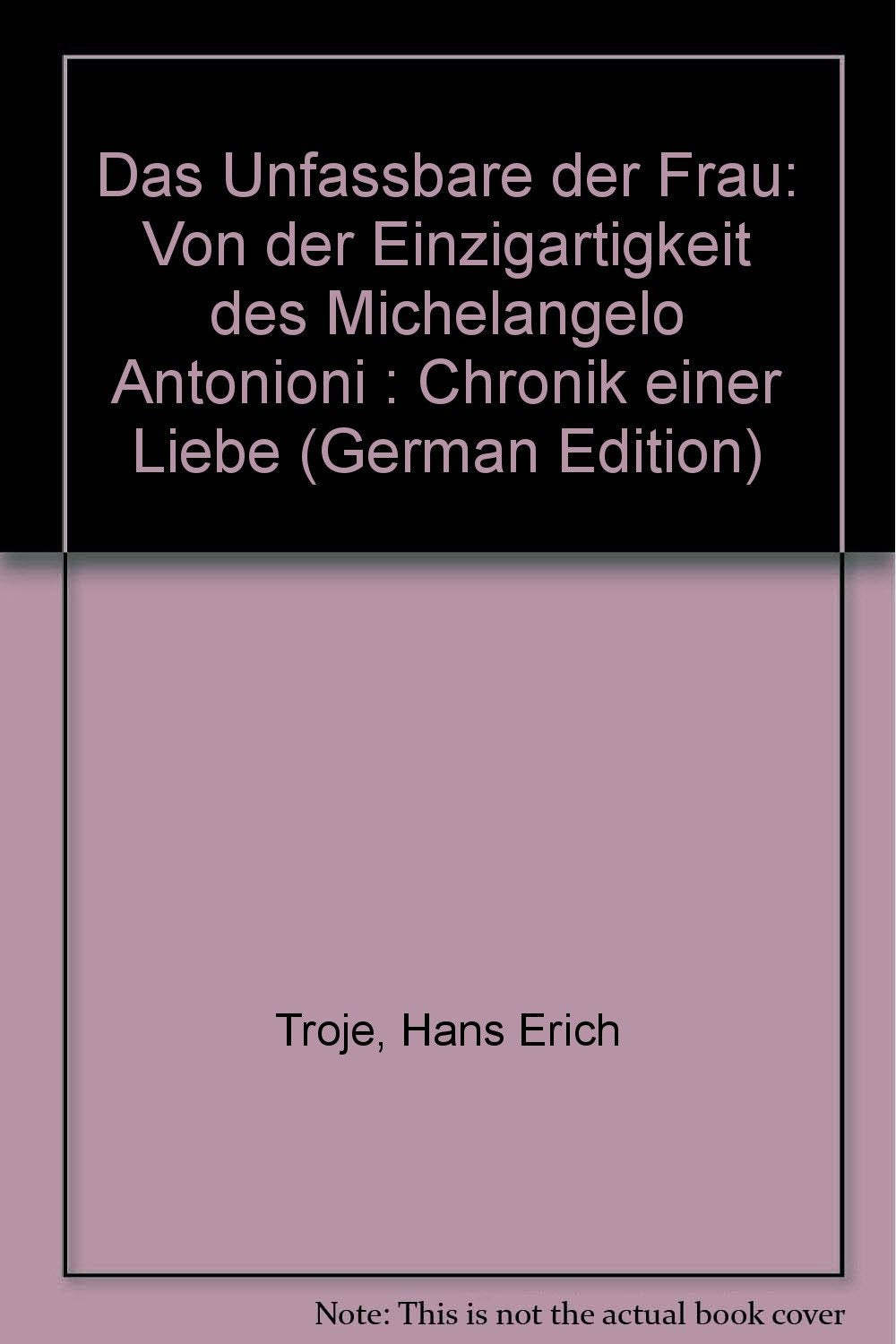 Das Unfassbare der Frau: Von der Einzigartigkeit des Michelangelo Antonioni. Chronik einer Liebe Fiction