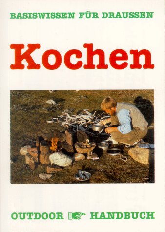 Kochen. OutdoorHandbuch. Basiswissen für Draussen Books