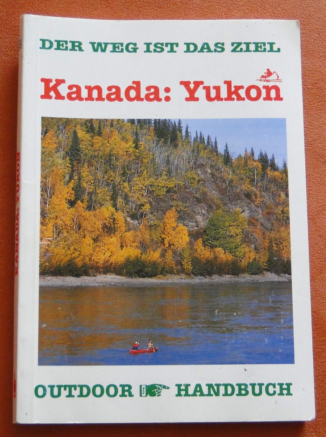 Yukon. OutdoorHandbuch. Kanu- und Floßfahrten Travel