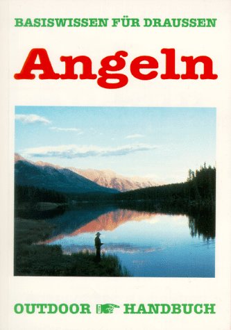 Outdoor Angeln: Basiswissen für Draussen Leisure & Fun