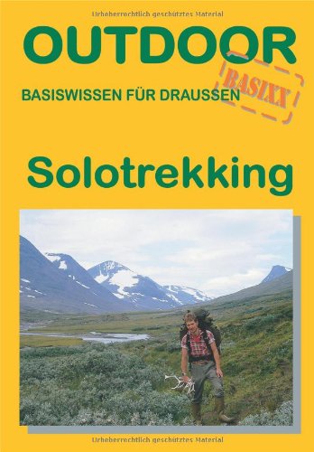Outdoor Solotrekking: Basiswissen für Draussen Travel
