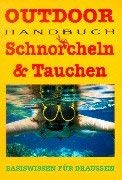 Outdoor Schnorcheln & Tauchen. Basiswissen für Draussen Leisure & Fun