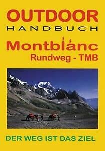 Frankreich/Schweiz: Mont Blanc Rundweg TMB. Outdoorhandbuch. Der Weg ist das Ziel Travel