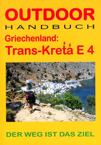 Outdoor Handbuch Griechenland: Trans-Kreta E4 - Der Weg ist das Ziel Travel Books
