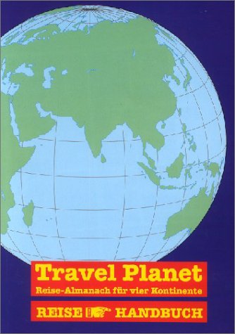 Travel Planet: Reise-Almanach für vier Kontinente Travel