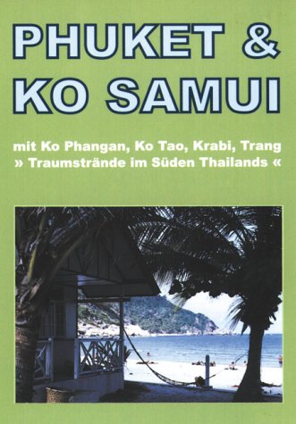 Phuket & Ko Samui mit Ko Phangan, Ko Tao, Krabi und Trang. Traumstrände im Süden Thailands Travel
