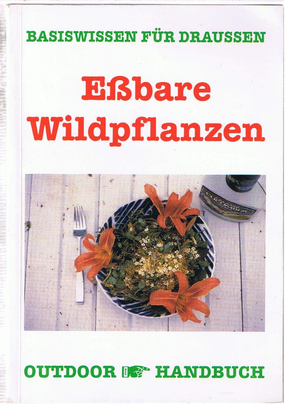 Outdoor Essbare Wildpflanzen: Basiswissen für Draussen (Outdoor Handbuch) Natural Sciences