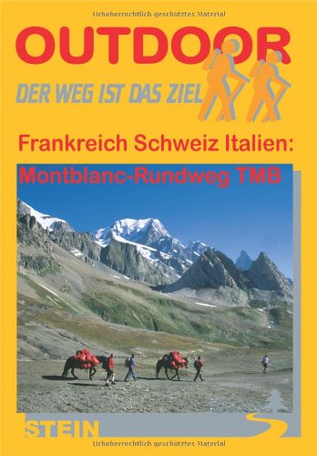 Frankreich Schweiz Italien Montblanc-Rundweg TMB: Der Weg ist das Ziel Travel