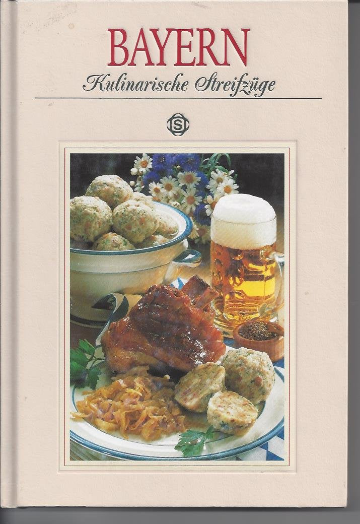 Bayern - Kulinarische Streifzüge Cooking & Enjoying