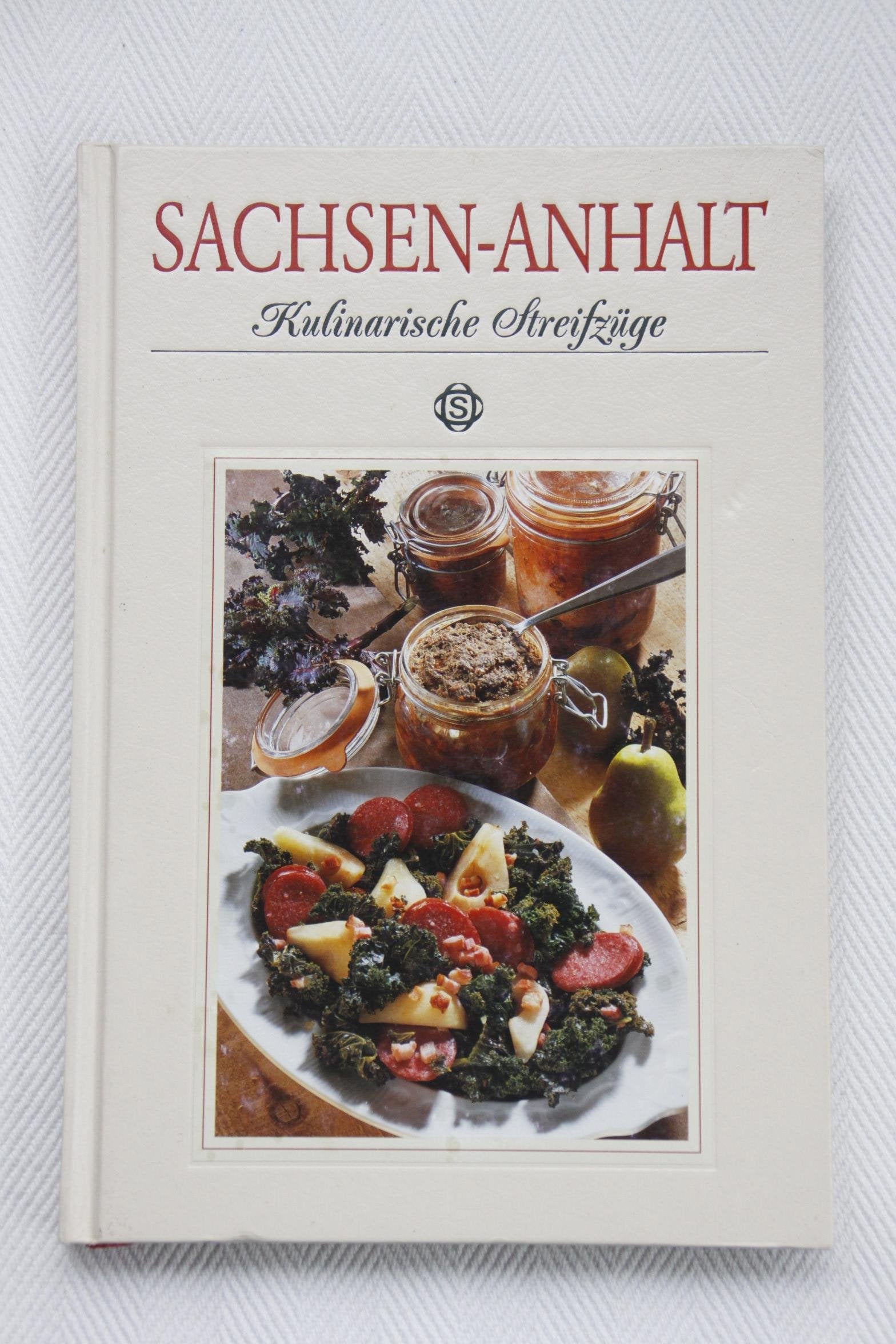 Sachsen-Anhalt - Kulinarische Streifzüge: Mit 87 Rezepten Cooking & Enjoying