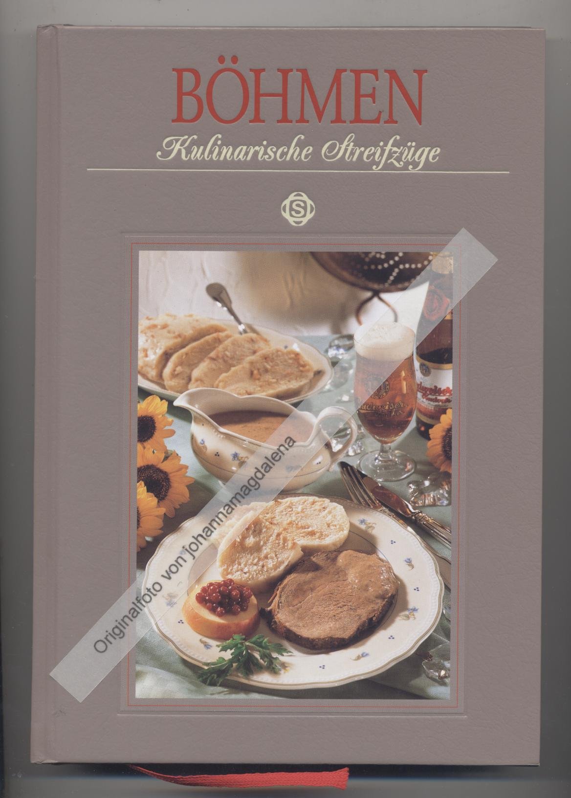 Böhmen - Kulinarische Streifzüge: Mit 78 Rezepten Cooking & Enjoying