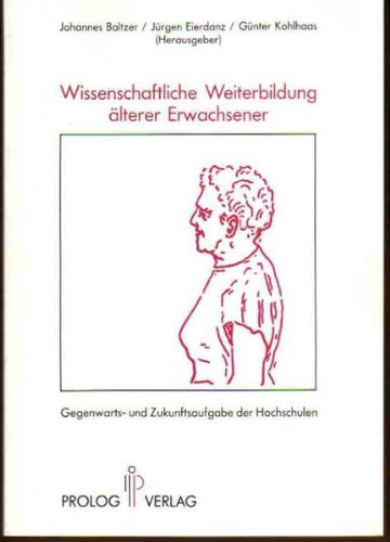 Wissenschaftliche Weiterbildung älterer Erwachsener. Gegenwarts- und Zukunftsaufgaben der Hochschulen. 4. Internationale Arbeitstagung, Marburg 1987 General education