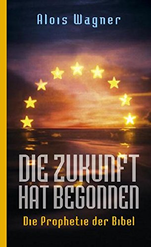 Die Zukunft hat begonnen: Die Prophetie der Bibel Religion & Esotericism