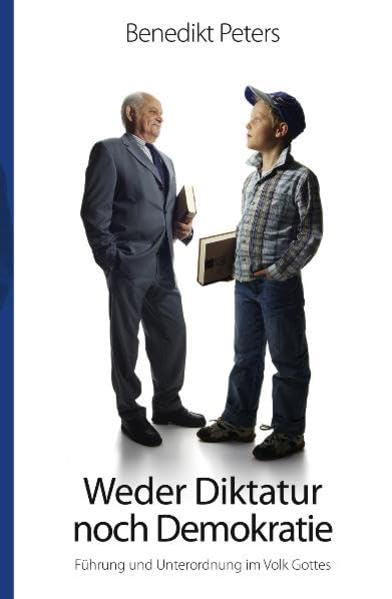 Weder Diktatur noch Demokratie: Führung und Unterordnung im Volk Gottes Religion & Esotericism