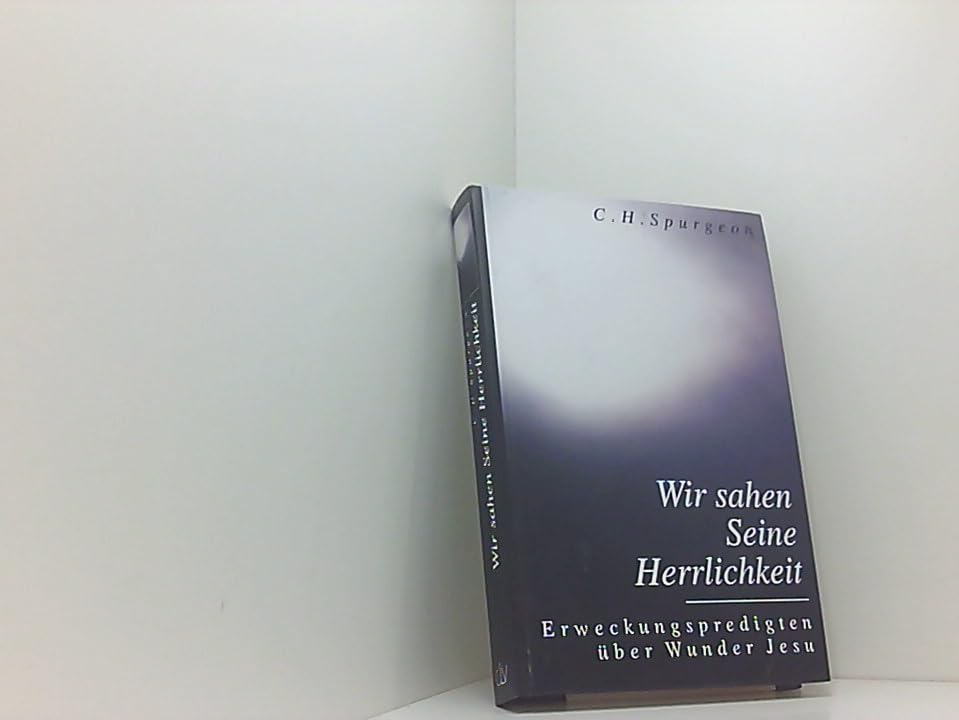 Wir sahen Seine Herrlichkeit. Erweckungspredigten über Wunder Jesu Religion & Esotericism