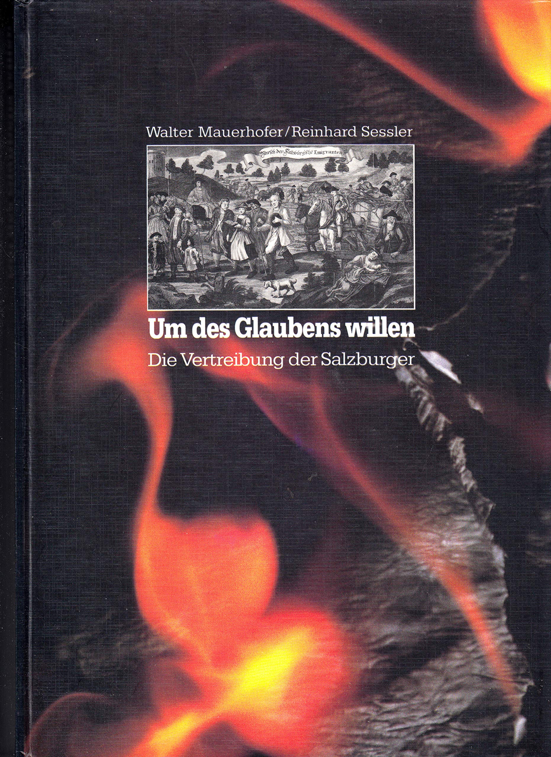 Um des Glaubens willen. Die Vertreibung der Salzburger Books
