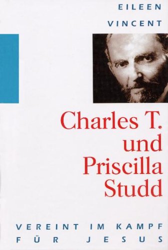 Charles T. und Priscilla Studd - Vereint im Kampf für Jesus Religion & Esotericism