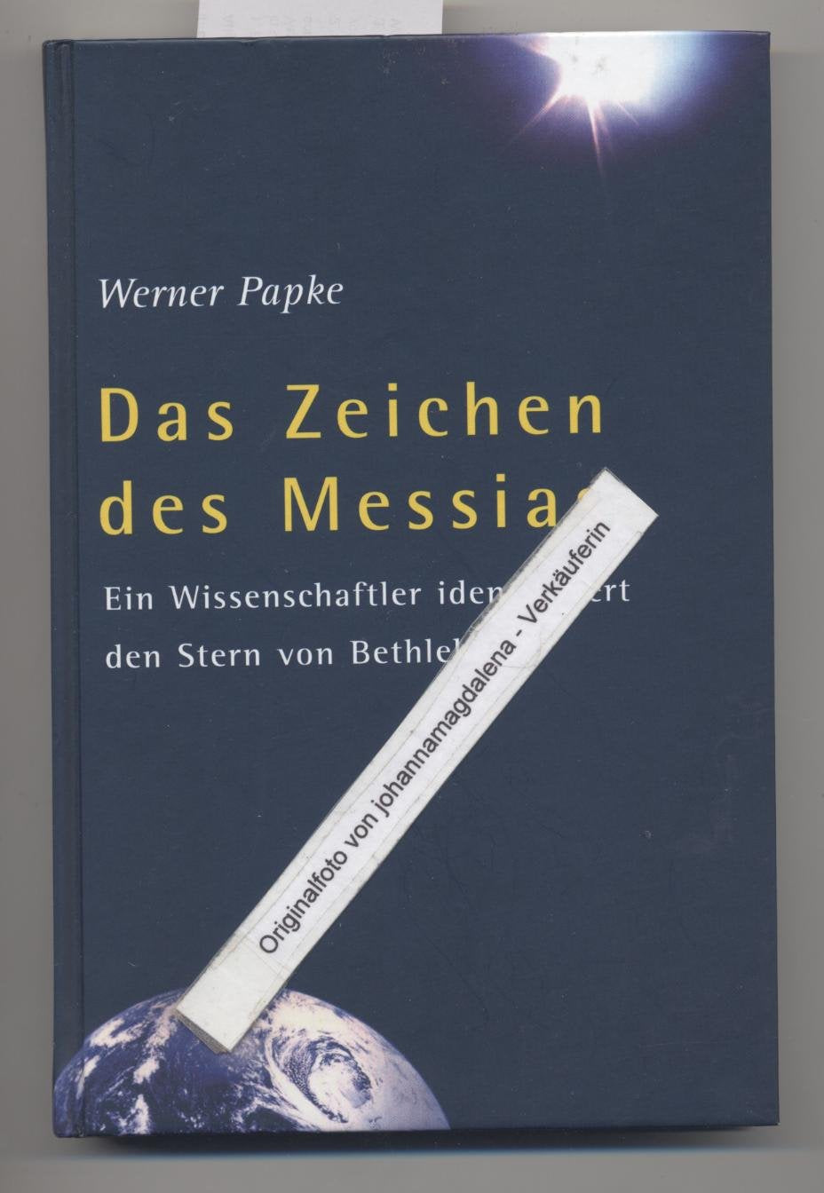 Das Zeichen des Messias. Ein Wissenschaftler identifiziert den Stern von Bethlehem Natural Sciences