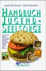 Handbuch - Jugendseelsorge: Ein kompetenter Führer für Jugendmitarbeiter, Gemeindeälteste, Lehrer und Eltern Religion & Esotericism