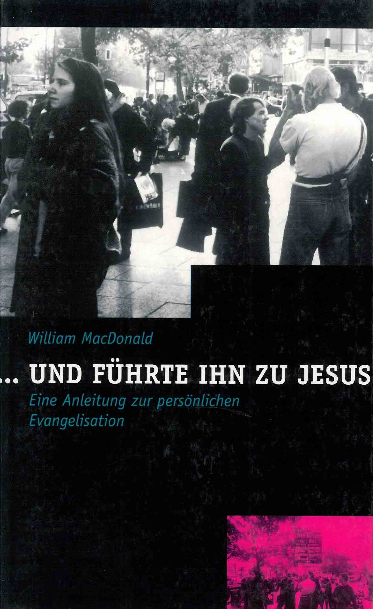 ... und führte ihn zu Jesus: Eine Anleitung zur persönlichen Evangelisation Religion & Esotericism