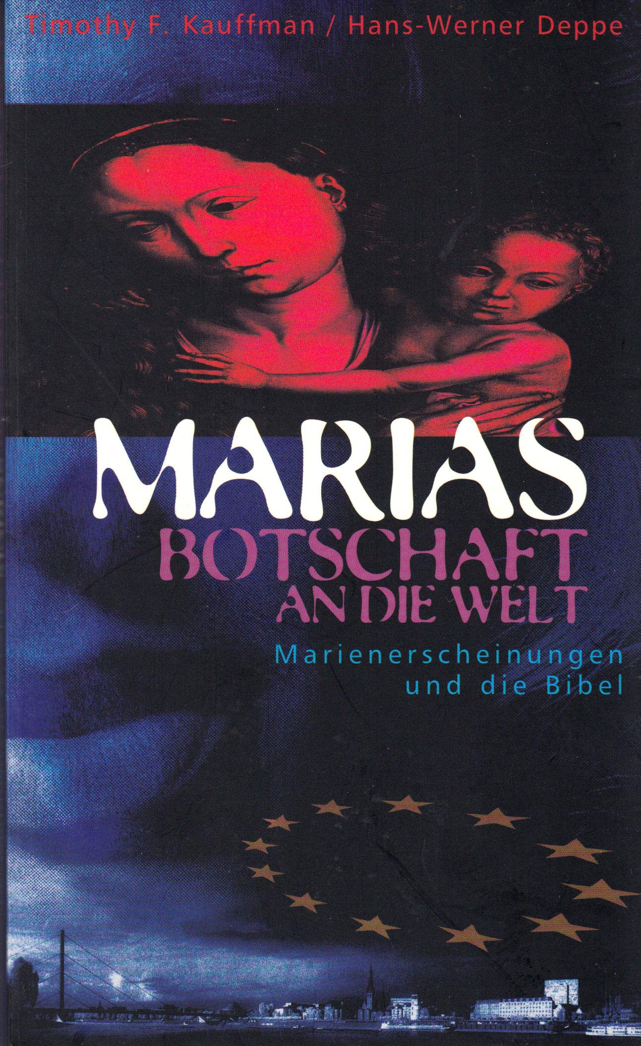 Marias Botschaft an die Welt. Marienerscheinungen und die Bibel Religion & Esotericism