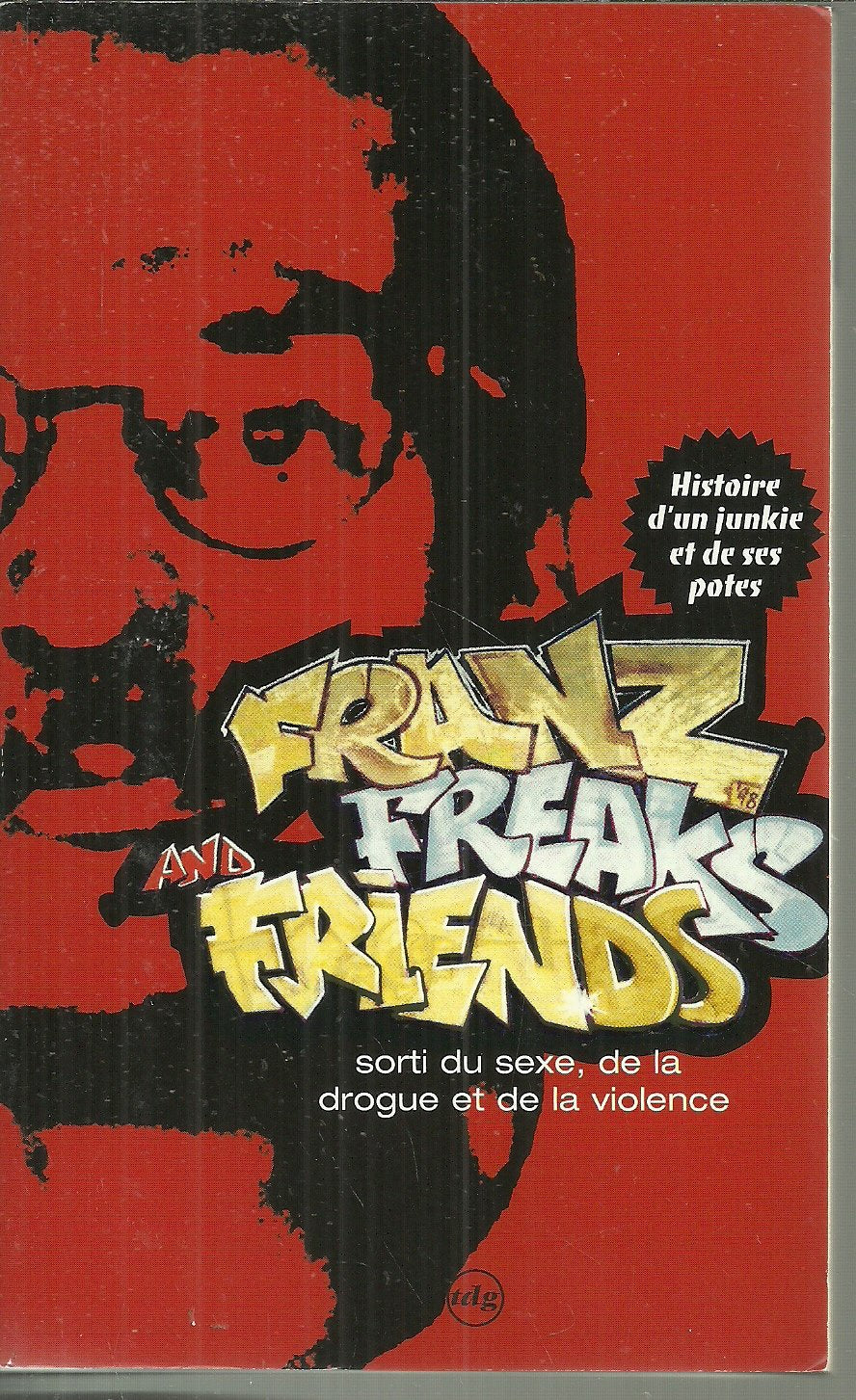 Franz , freaks and friends -Histoire d'un junkie et de ses potes Books