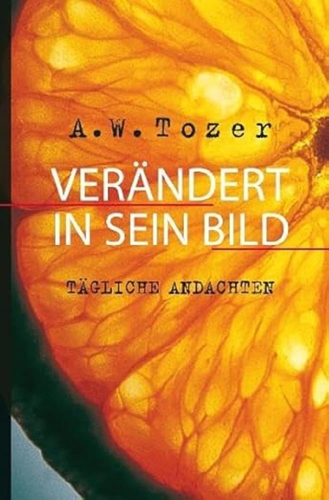 Verändert in Sein Bild: Tägliche Andachten Religion & Esotericism