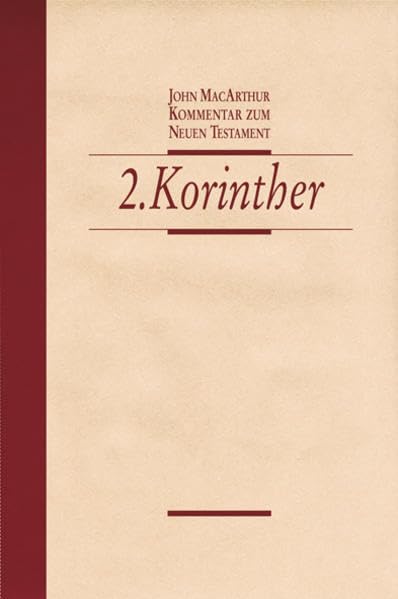 2. Korinther: John MacArthur Kommentar zum Neuen Testament Religion & Esotericism