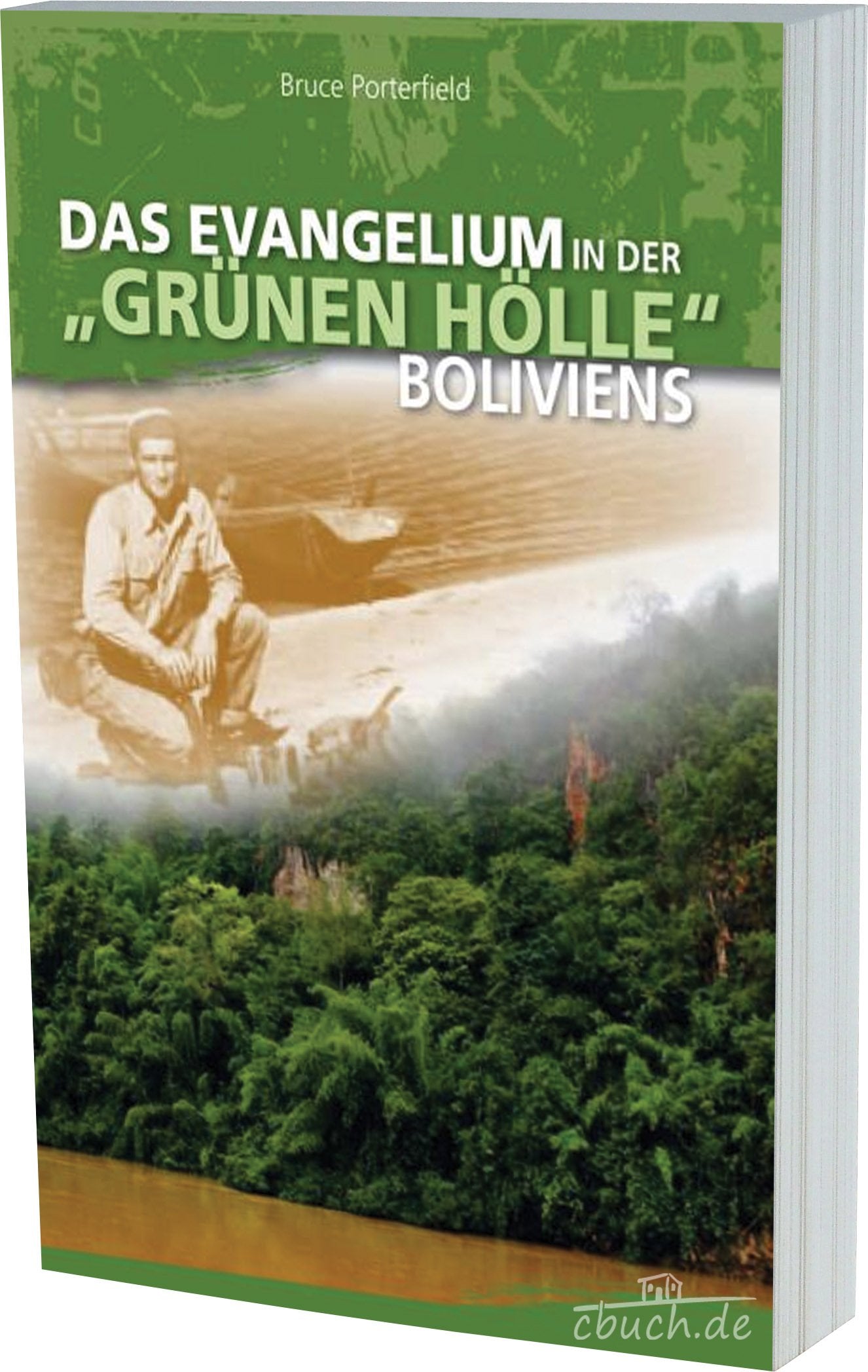Das Evangelium in der "grünen Hölle" Boliviens: Autobiografie Memories