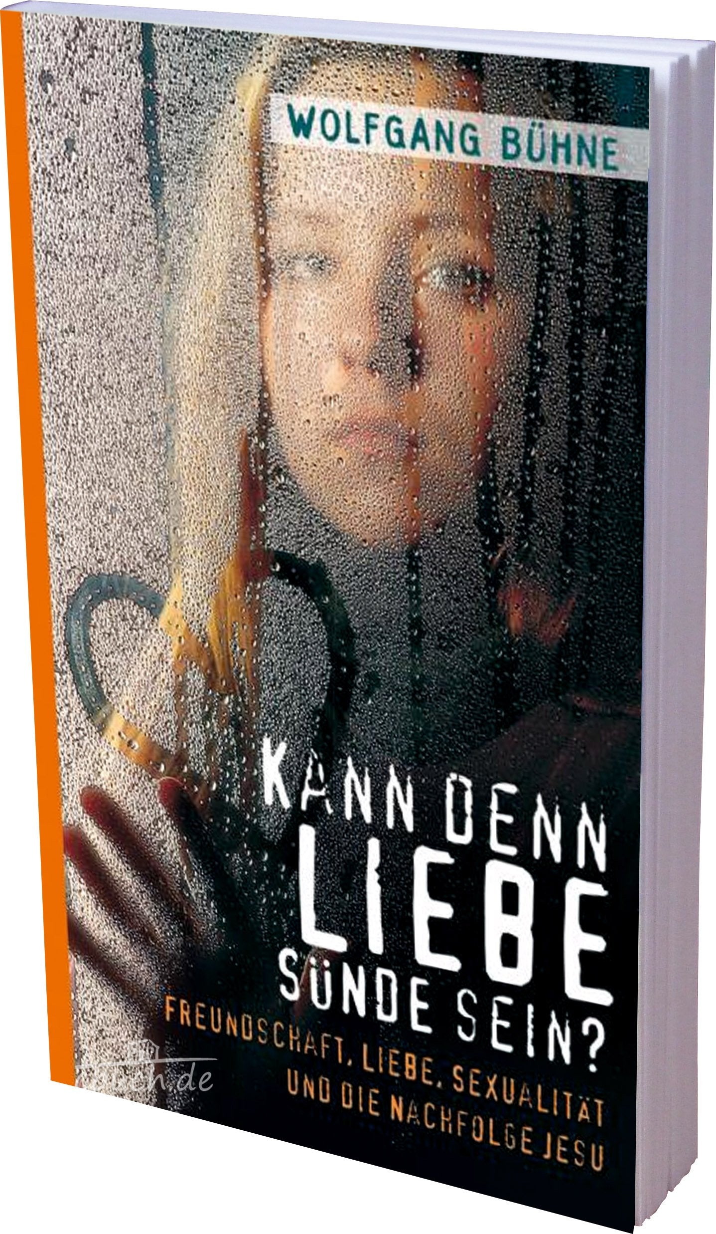 Kann denn Liebe Sünde sein?: Freundschaft, Liebe, Sexualität und die Nachfolge Jesu Religion & Esotericism