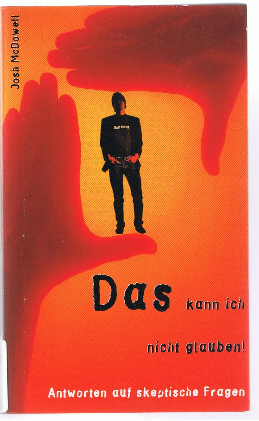 Das kann ich nicht glauben: Antworten auf skeptische Fragen Religion & Esotericism