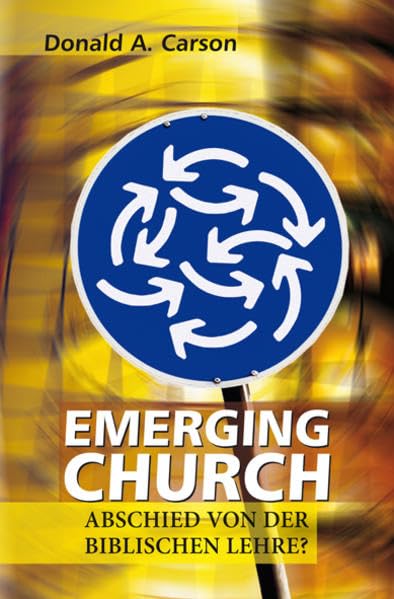 Emerging Church: Abschied von der biblischen Lehre? Religion & Esotericism