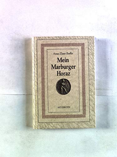 Mein Marburger Horaz - Horatius Flaccus Quintus (Verf.) und Anna Elissa Radke (Übers.) book