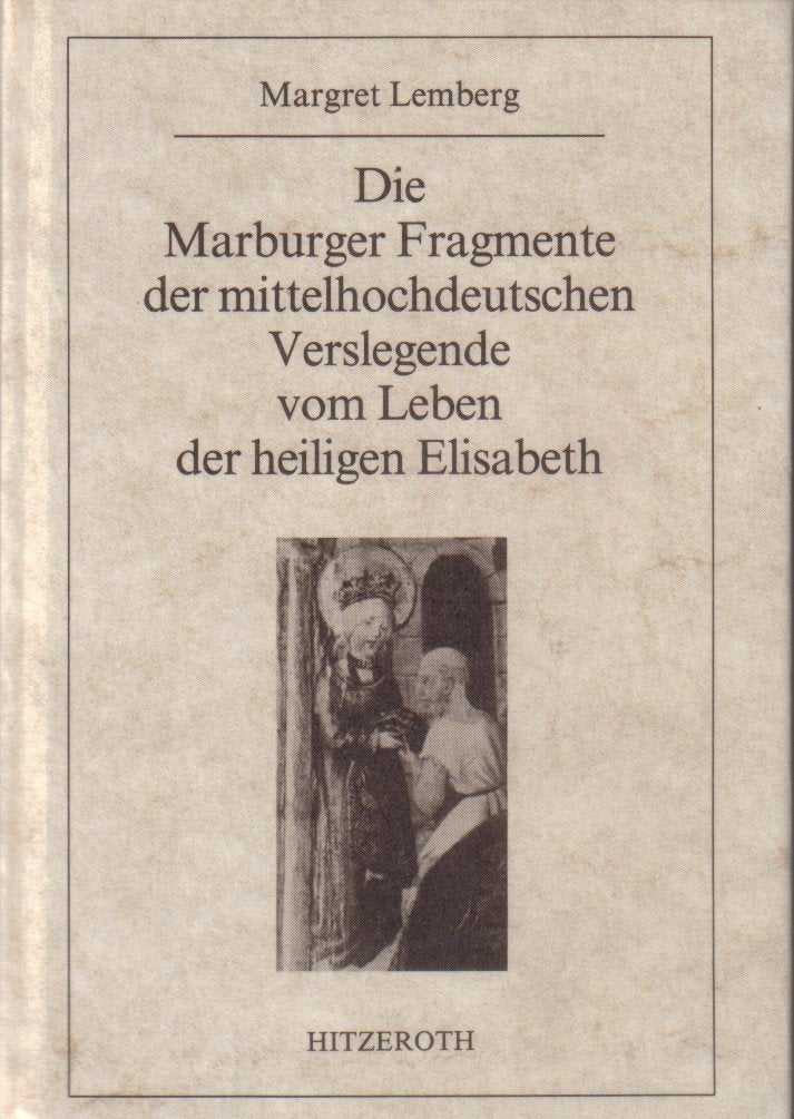Die Marburger Fragmente der mittelhochdeutschen Verslegende vom Leben der heiligen Elisabeth Professional & Reference Books