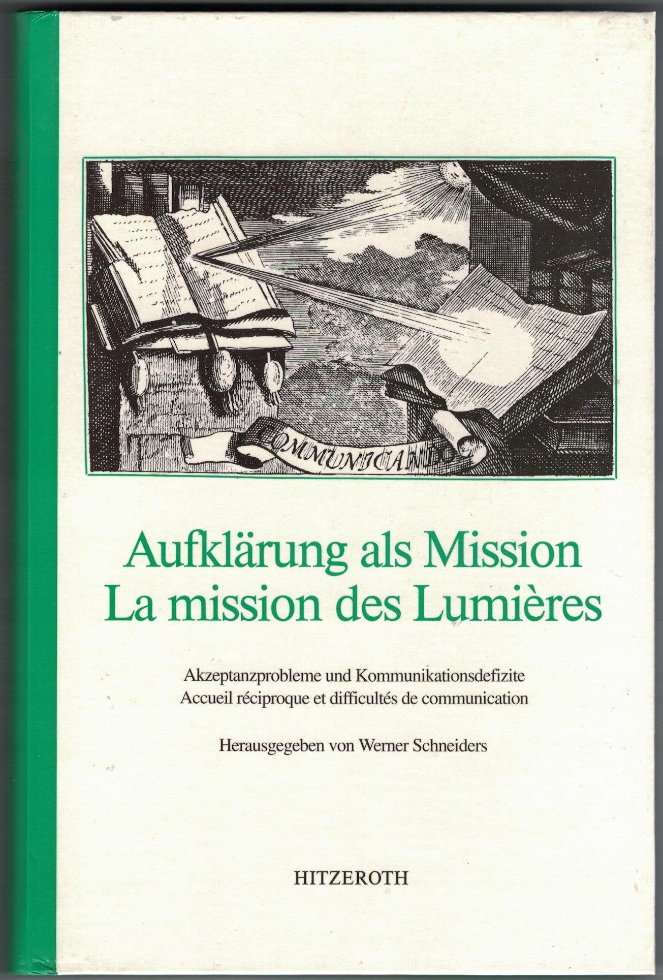 Aufklärung als Mission /La mission des Lumières. Akzeptanzprobleme und Kommunikationsdefizite /Accueil réciproque et difficultés de communication. Colloques de Luxembourg Vol 2, Bd 1 Books