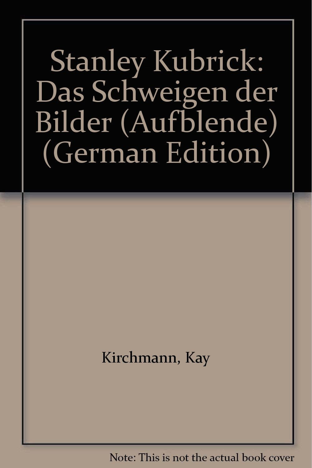 Stanley Kubrick. Das Schweigen der Bilder Second-hand books on film, art and culture